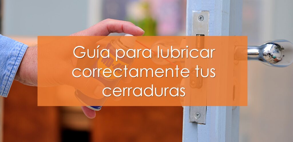 Cómo engrasar cerraduras: Guía completa para el mantenimiento del sistema de seguridad